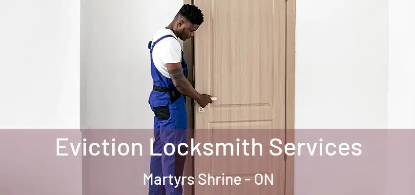  Eviction Locksmith Services Martyrs Shrine - ON