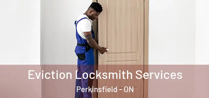  Eviction Locksmith Services Perkinsfield - ON