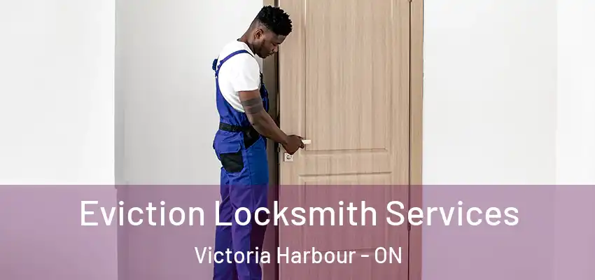  Eviction Locksmith Services Victoria Harbour - ON
