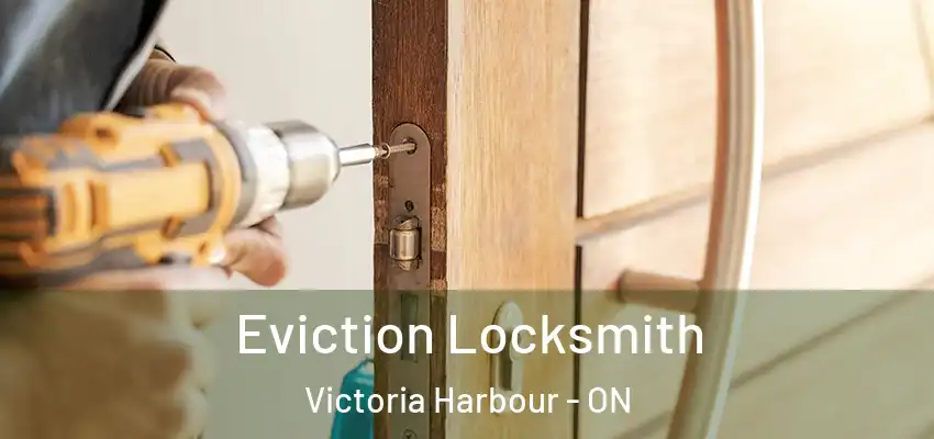  Eviction Locksmith Victoria Harbour - ON