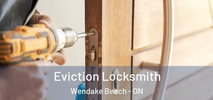  Eviction Locksmith Wendake Beach - ON