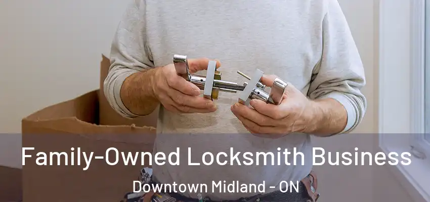  Family-Owned Locksmith Business Downtown Midland - ON