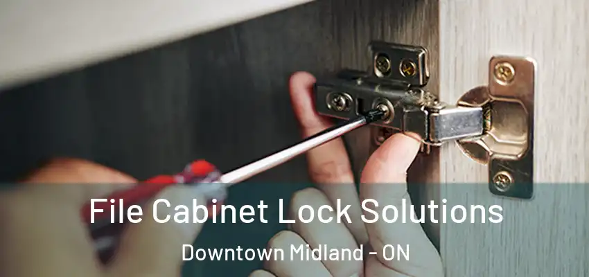  File Cabinet Lock Solutions Downtown Midland - ON