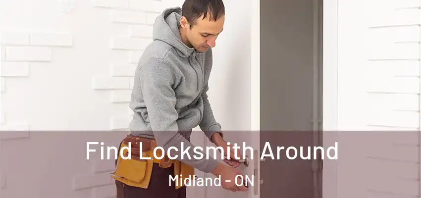  Find Locksmith Around Midland - ON