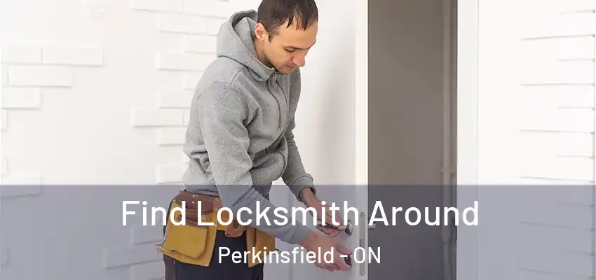  Find Locksmith Around Perkinsfield - ON