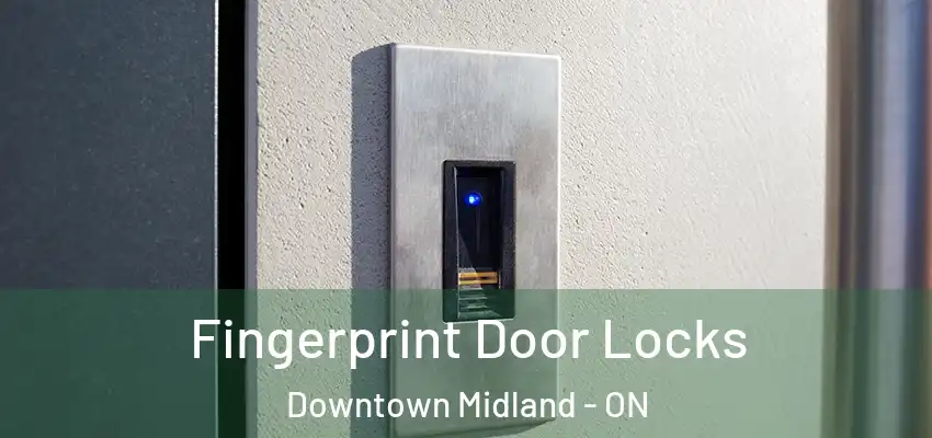  Fingerprint Door Locks Downtown Midland - ON