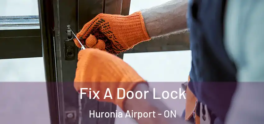  Fix A Door Lock Huronia Airport - ON