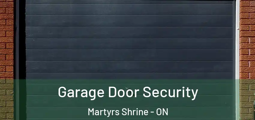  Garage Door Security Martyrs Shrine - ON
