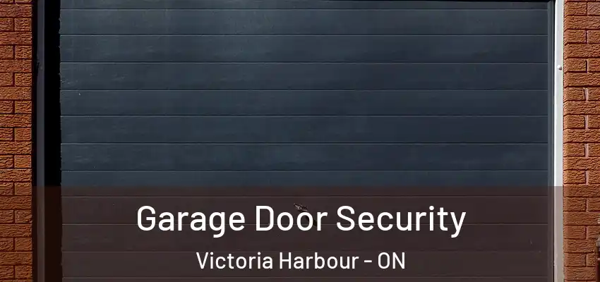  Garage Door Security Victoria Harbour - ON