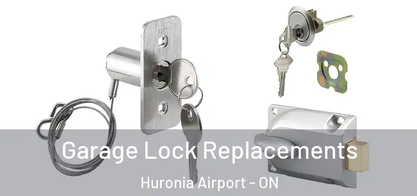  Garage Lock Replacements Huronia Airport - ON