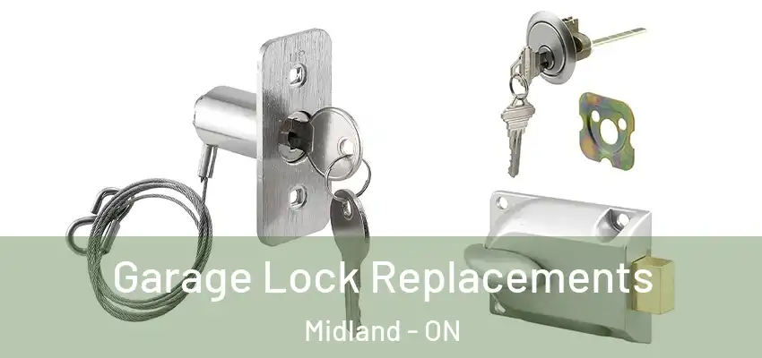  Garage Lock Replacements Midland - ON