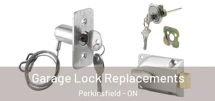  Garage Lock Replacements Perkinsfield - ON