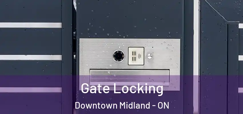  Gate Locking Downtown Midland - ON