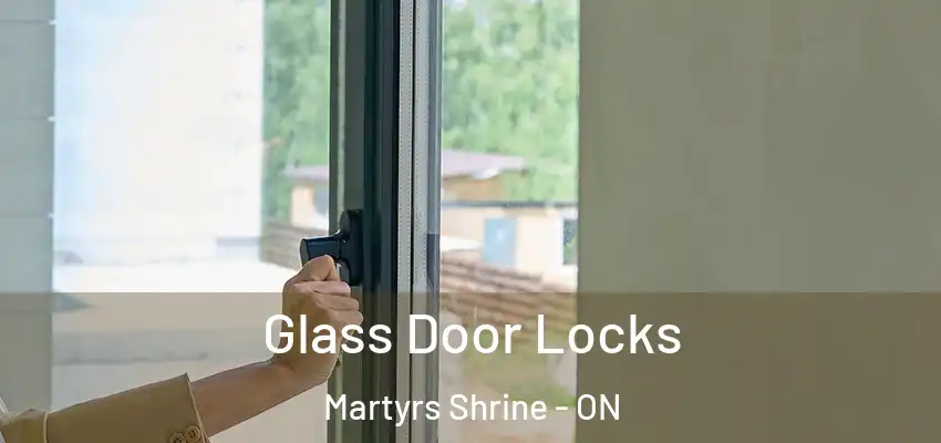  Glass Door Locks Martyrs Shrine - ON