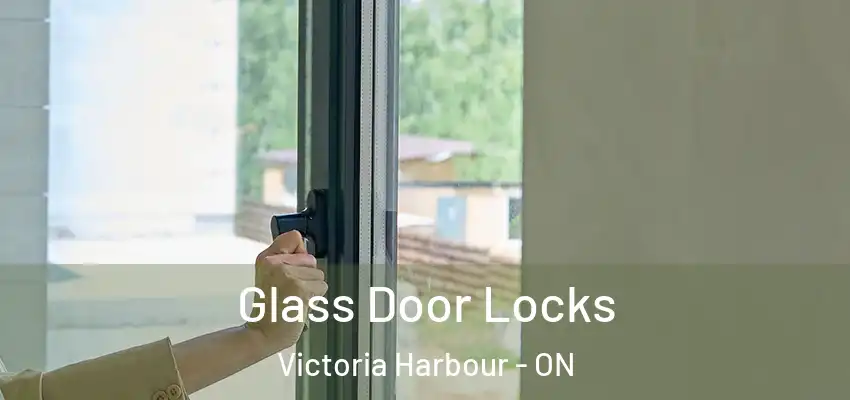  Glass Door Locks Victoria Harbour - ON