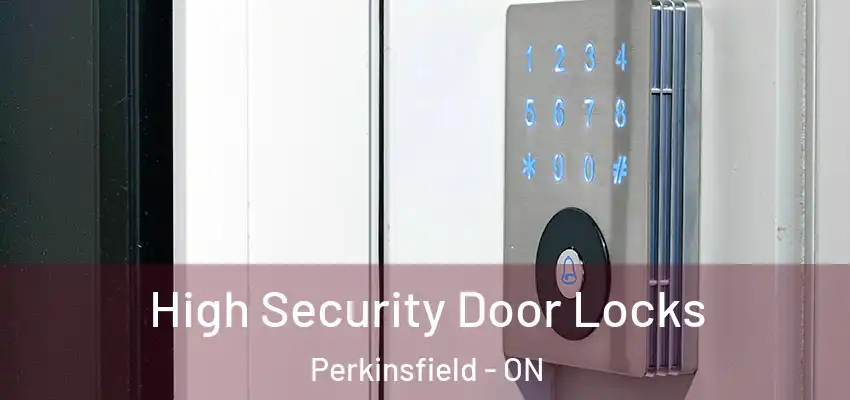  High Security Door Locks Perkinsfield - ON
