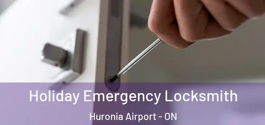  Holiday Emergency Locksmith Huronia Airport - ON