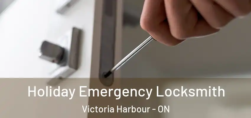  Holiday Emergency Locksmith Victoria Harbour - ON