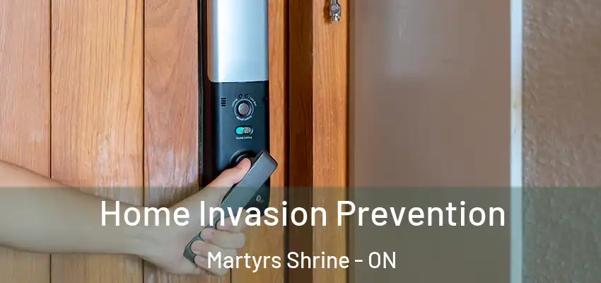  Home Invasion Prevention Martyrs Shrine - ON