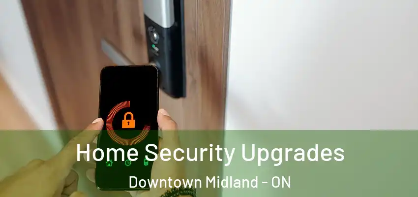 Home Security Upgrades Downtown Midland - ON