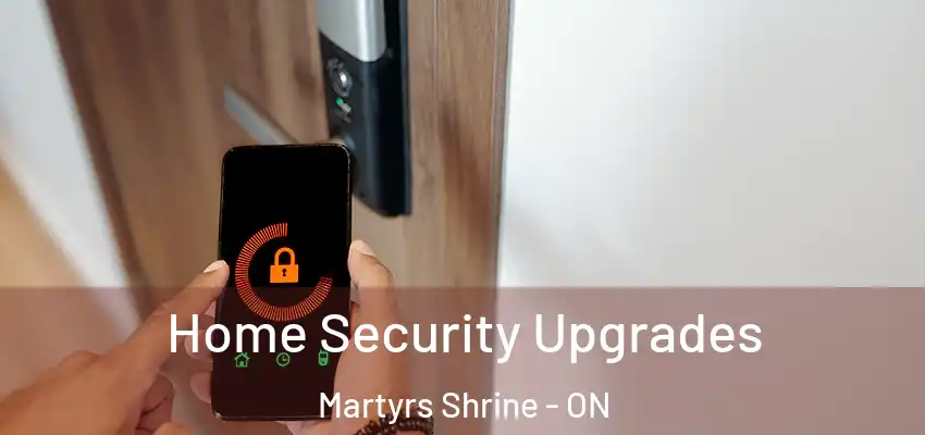  Home Security Upgrades Martyrs Shrine - ON