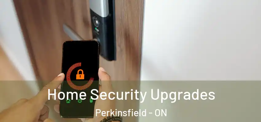  Home Security Upgrades Perkinsfield - ON