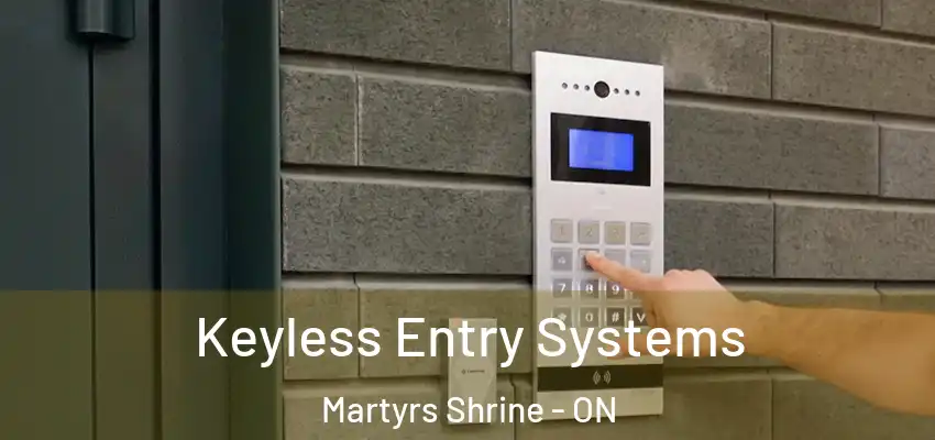  Keyless Entry Systems Martyrs Shrine - ON
