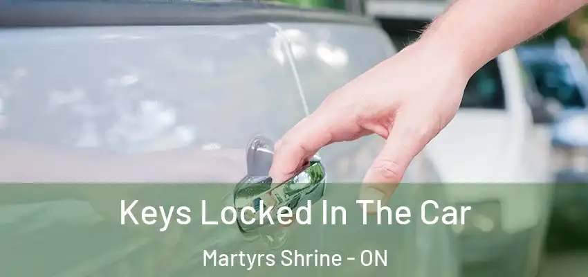  Keys Locked In The Car Martyrs Shrine - ON