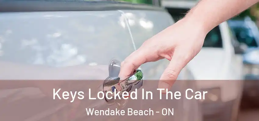 Keys Locked In The Car Wendake Beach - ON