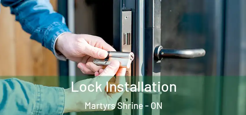  Lock Installation Martyrs Shrine - ON
