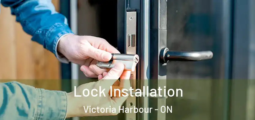  Lock Installation Victoria Harbour - ON