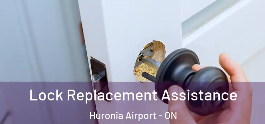  Lock Replacement Assistance Huronia Airport - ON