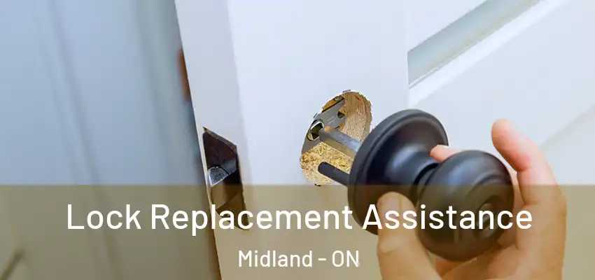  Lock Replacement Assistance Midland - ON