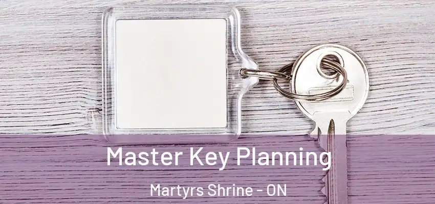  Master Key Planning Martyrs Shrine - ON