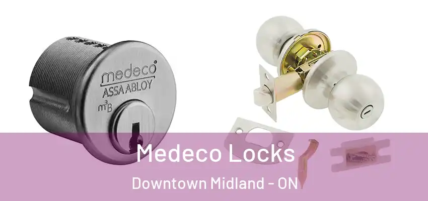  Medeco Locks Downtown Midland - ON