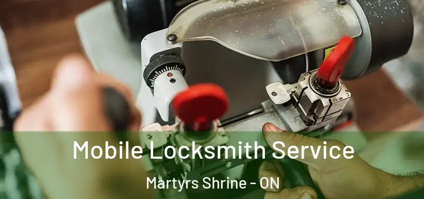  Mobile Locksmith Service Martyrs Shrine - ON