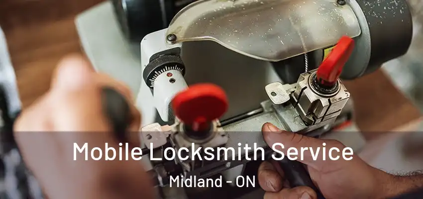  Mobile Locksmith Service Midland - ON