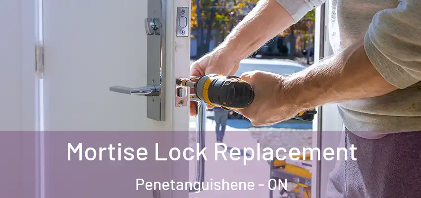  Mortise Lock Replacement Penetanguishene - ON