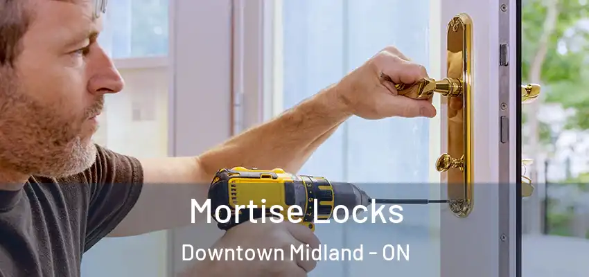  Mortise Locks Downtown Midland - ON