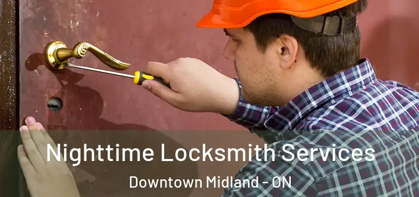  Nighttime Locksmith Services Downtown Midland - ON
