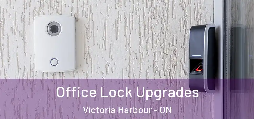  Office Lock Upgrades Victoria Harbour - ON