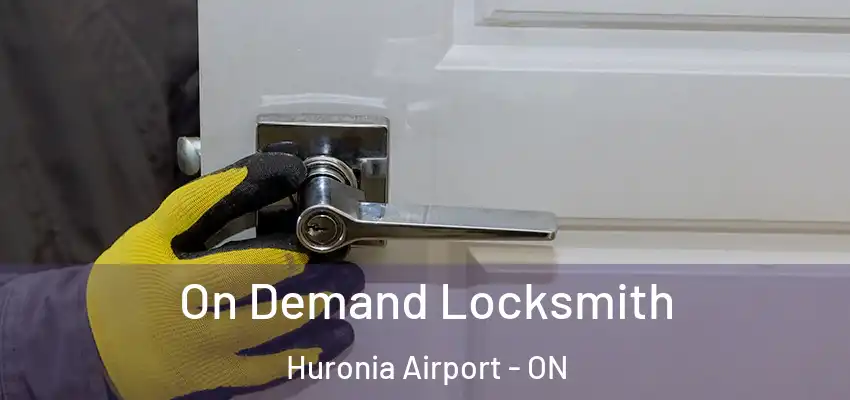  On Demand Locksmith Huronia Airport - ON