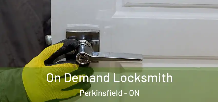  On Demand Locksmith Perkinsfield - ON