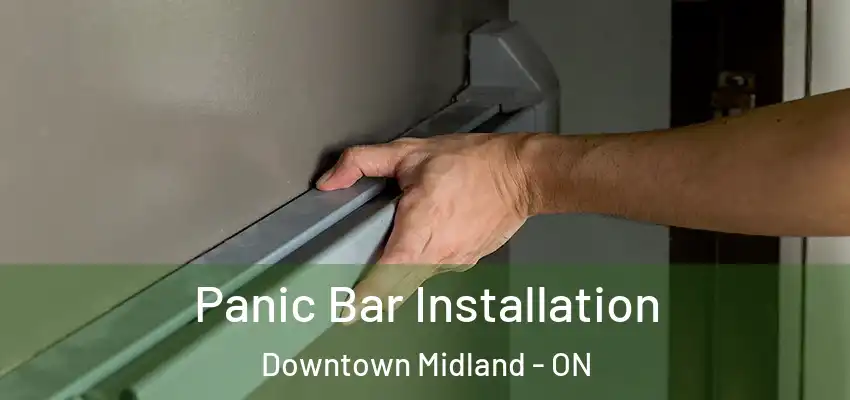  Panic Bar Installation Downtown Midland - ON