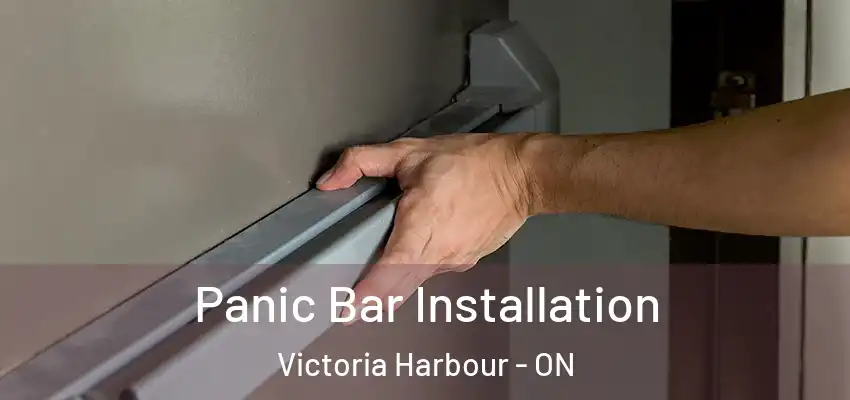  Panic Bar Installation Victoria Harbour - ON