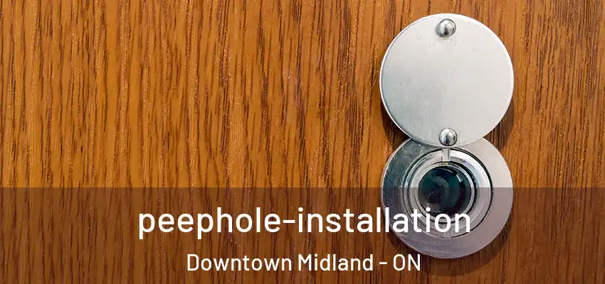  peephole-installation Downtown Midland - ON