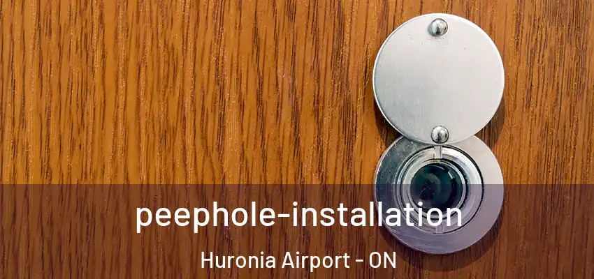  peephole-installation Huronia Airport - ON