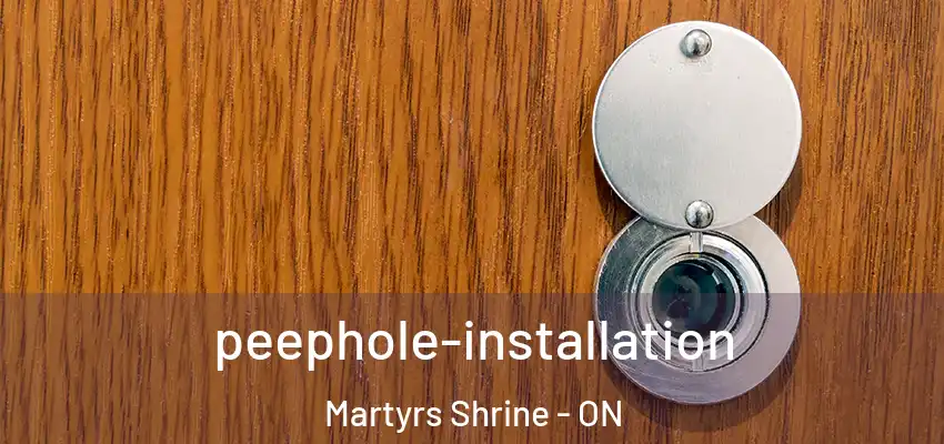  peephole-installation Martyrs Shrine - ON