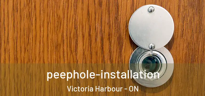  peephole-installation Victoria Harbour - ON