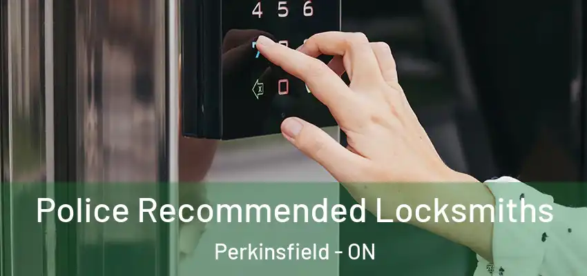  Police Recommended Locksmiths Perkinsfield - ON